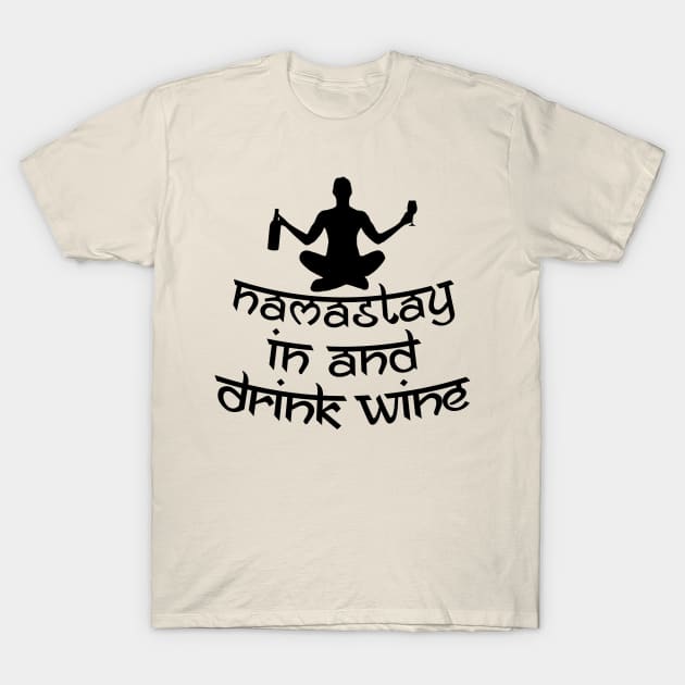 Namastay in an Drink Wine T-Shirt by marengo